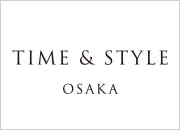 Time & Style Osakaオープンのお知らせ